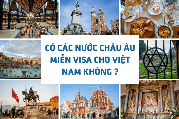 Các nước Châu Âu miễn visa cho Việt Nam không ?