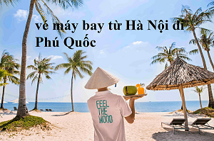 Cách đặt vé máy bay từ Hà Nội đi Phú Quốc