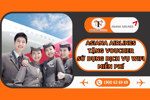 Asiana Airlines: Đặt vé máy bay - Nhận ngay voucher miễn phí Wifi