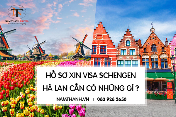 Hồ sơ xin visa Schengen Hà Lan cần có những gì ?