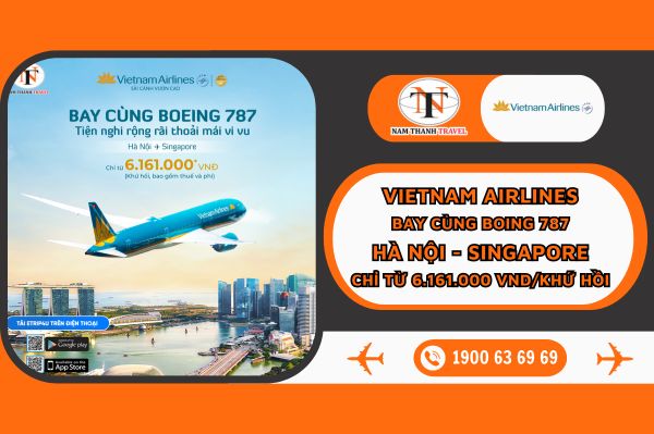 Vietnam Airlines Bay cùng Boing 787 cho chặng bay Hà Nội - Singapore chỉ từ 6.161.000 VND/hành trình khứ hồi