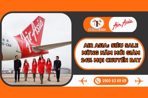 Air Asia Triển Khai Siêu Sale Mừng Năm Mới Giảm 24% Mọi Chuyến Bay