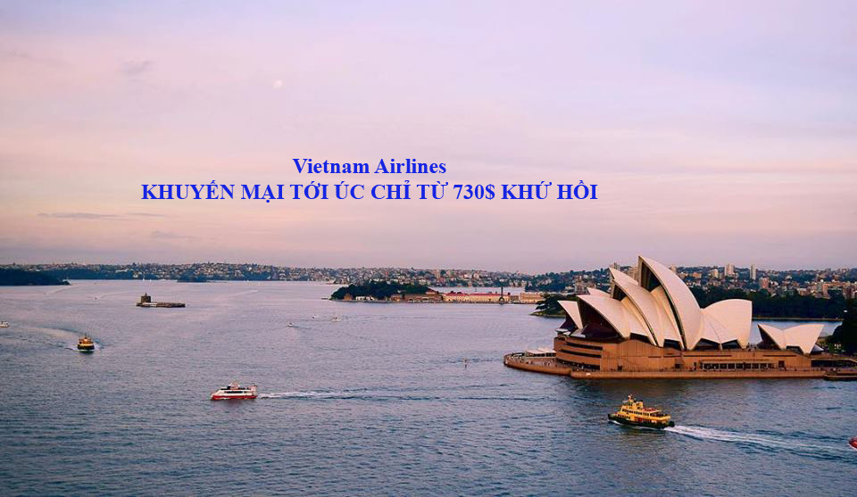 Vietnam Airlines khuyến mãi Hà Nội - Sydney/Melbourne khứ hồi chỉ từ 730$