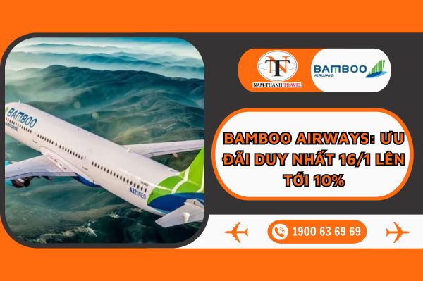 Bamboo Airways: Ưu đãi duy nhất 16/1 lên tới 10%