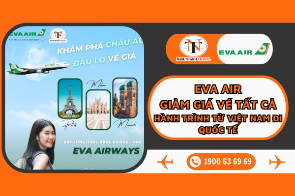EVA AIR: Giảm giá vé trên tất cả các hành trình khởi hành từ Việt Nam đi Quốc Tế