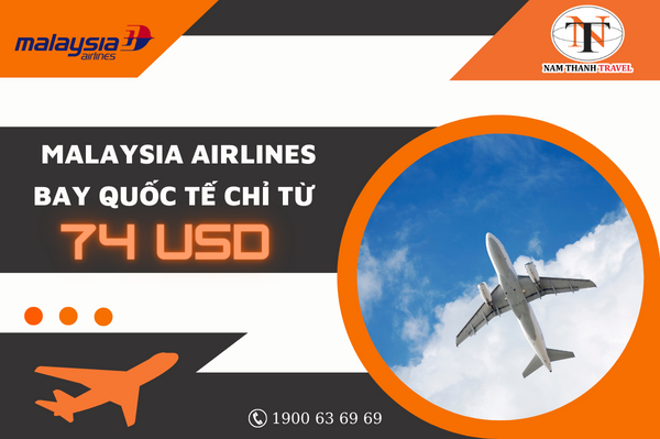 Malaysia Airlines tung ưu đãi đặc biệt chặng bay quốc tế chỉ từ 74 USD