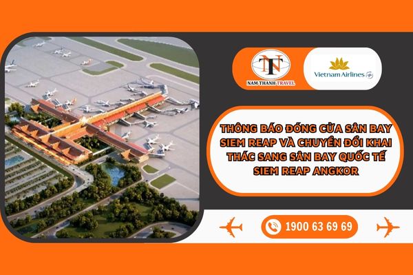 Thông báo đóng cửa sân bay Siem Reap và chuyển đổi khai thác sang sân bay quốc tế Siem Reap Angkor