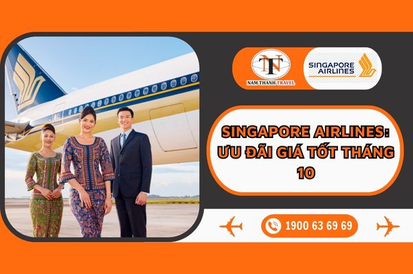 SINGAPORE AIRLINES: Bay ngay tháng 10, mua càng sớm giá vé càng hấp dẫn