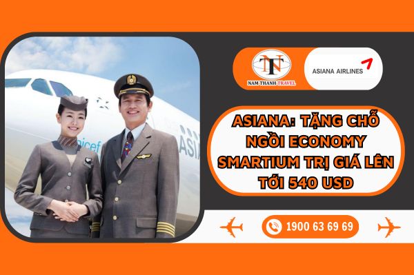 Asiana Airlines: Tặng chỗ ngồi Economy Smartium miễn phí (trị giá lên tới 540 USD) cho hành khách bay từ Hà Nội đến Mỹ