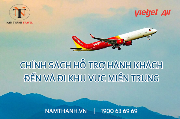 Chính sách hỗ trợ hành khách lưu thông đến Miền Trung của hãng Vietjet Air