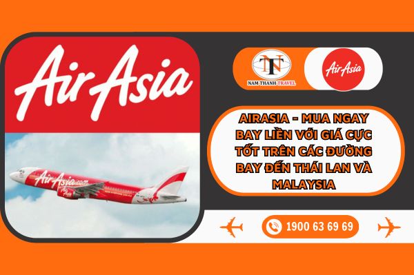 AirAsia - Đặt vé bay ngay với giá cực kỳ ưu đãi đến Thái Lan và Malaysia