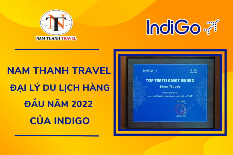 Nam Thanh Travel - Top Đại lý hàng đầu của Indigo năm 2022