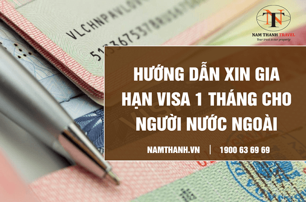 Hướng dẫn xin gia hạn visa 1 tháng cho người nước ngoài
