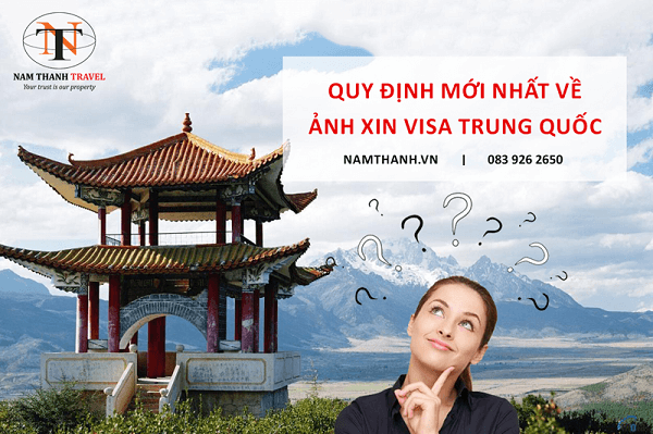 Quy định mới nhất yêu cầu ảnh Visa Trung Quốc phải đáp ứng điều kiện gì ?