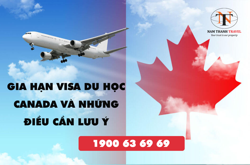Gia hạn visa du học Canada và những điều cần lưu ý