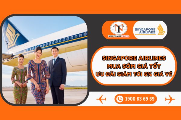 Singapore Airlines: Mua sớm giá tốt, ưu đãi giảm tới 6% giá vé