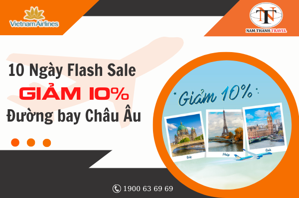 Tưng bừng 10 ngày Flash Sale cùng VNA giảm 10% giá vé đường bay Việt Nam – Châu Âu