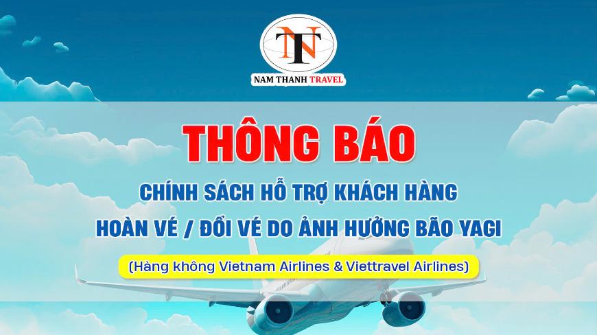 Tổng hợp thông tin hỗ trợ khách hàng hoàn vé/đổi vé do ảnh hưởng từ bão Yagi