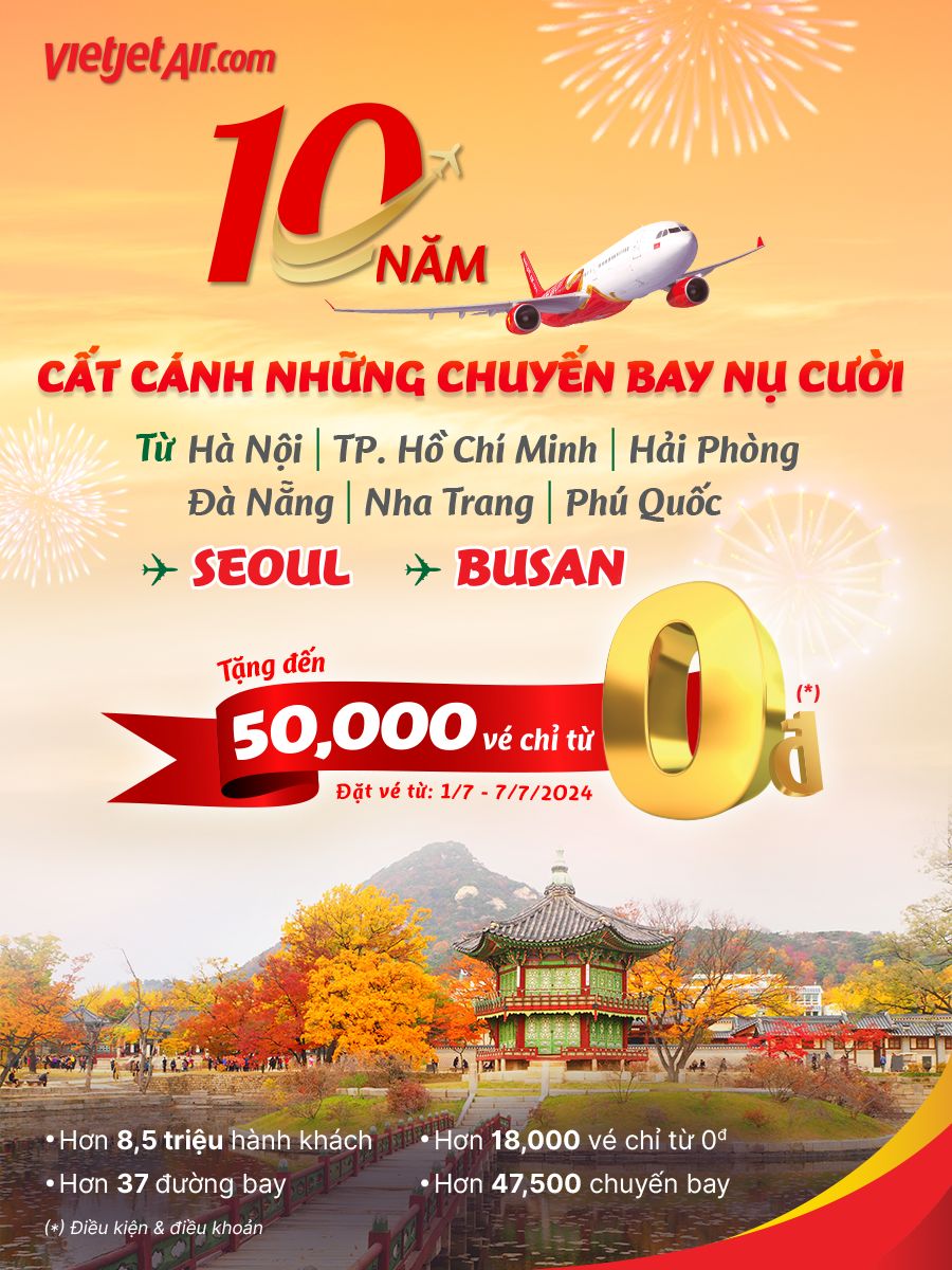 Vietjet: Khuyến mãi kỷ niệm 10 năm bay Hàn Quốc