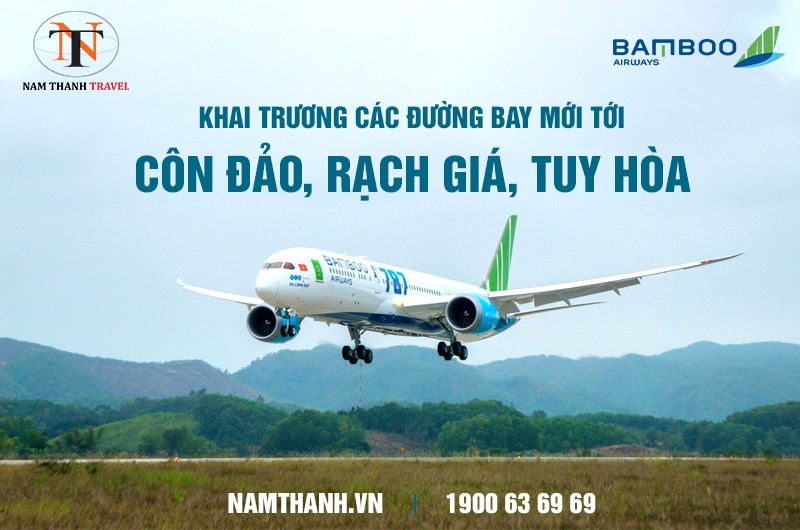 Bamboo Airways khai trương các đường bay mới tới Côn Đảo, Rạch Giá, Tuy Hòa