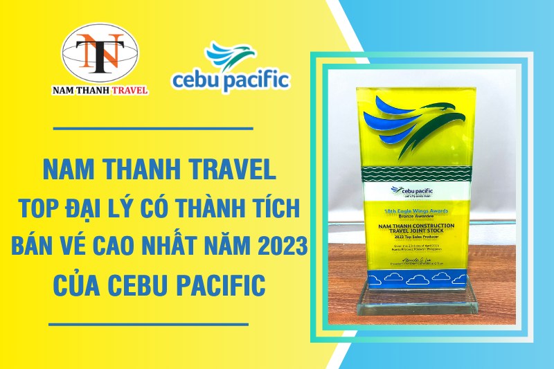 ​Nam Thanh Travel - Top đại lý có thành tích bán vé cao nhất năm 2023 của Cebu Pacific