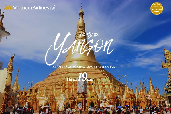 Vietnam Airline Khuyến mãi chặng Hà Nội – Yangon Myanmar chỉ từ 19 USD