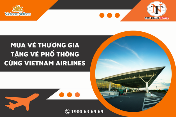 Mua vé Thương Gia tặng vé Phổ Thông cùng Vietnam Airlines