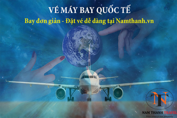 Vé máy bay quốc tế giá rẻ, trực tuyến – namthanh.vn