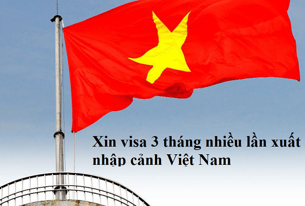 Xin visa 3 tháng nhiều lần xuất nhập cảnh Việt Nam tại Nam Thanh