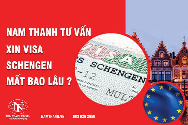 Nam Thanh tư vấn: Xin visa Schengen mất bao lâu