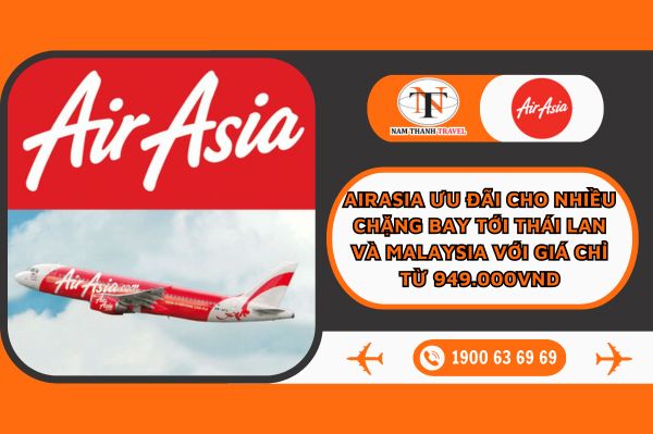 Airasia ưu đãi cho nhiều chặng bay tới Thái Lan và Malaysia với giá chỉ từ 949.000VND