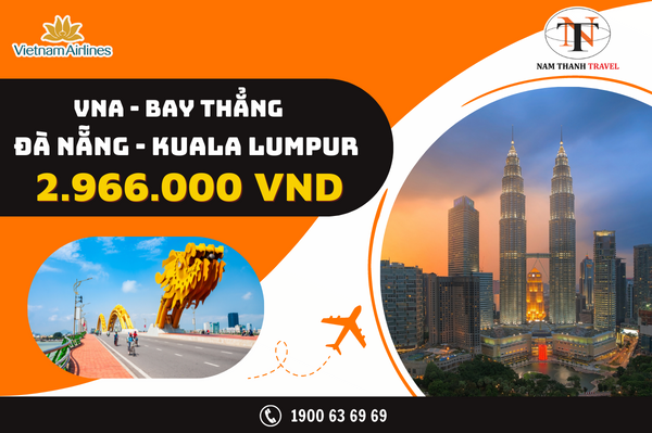 Bay thẳng Đà Nẵng - Kuala Lumpur chỉ từ 2.966.000 VND cùng Vietnam Airlines