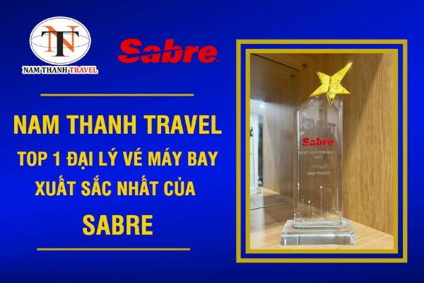Nam Thanh Travel vinh dự đạt Top 1 Đại lý vé máy bay xuất sắc nhất của Sabre 2023