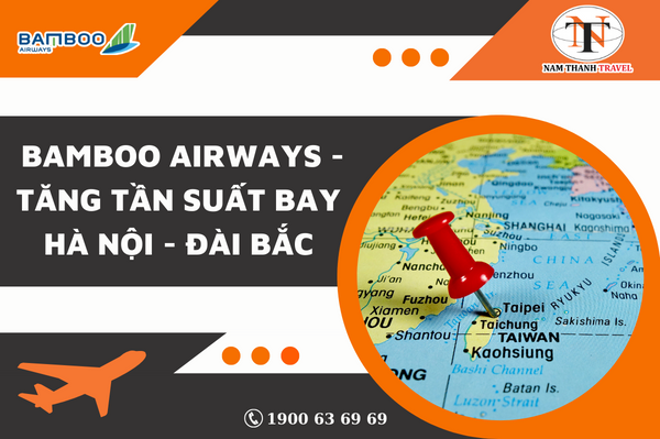  Bamboo Airways - Tăng tần suất bay Hà Nội - Đài Bắc. 