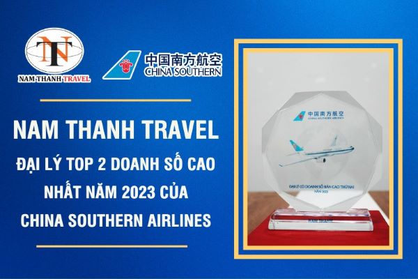 NAM THANH TRAVEL đạt Đại Lý Top 2 Doanh Số Cao Nhất Năm 2023 Của China Southerm Airlines